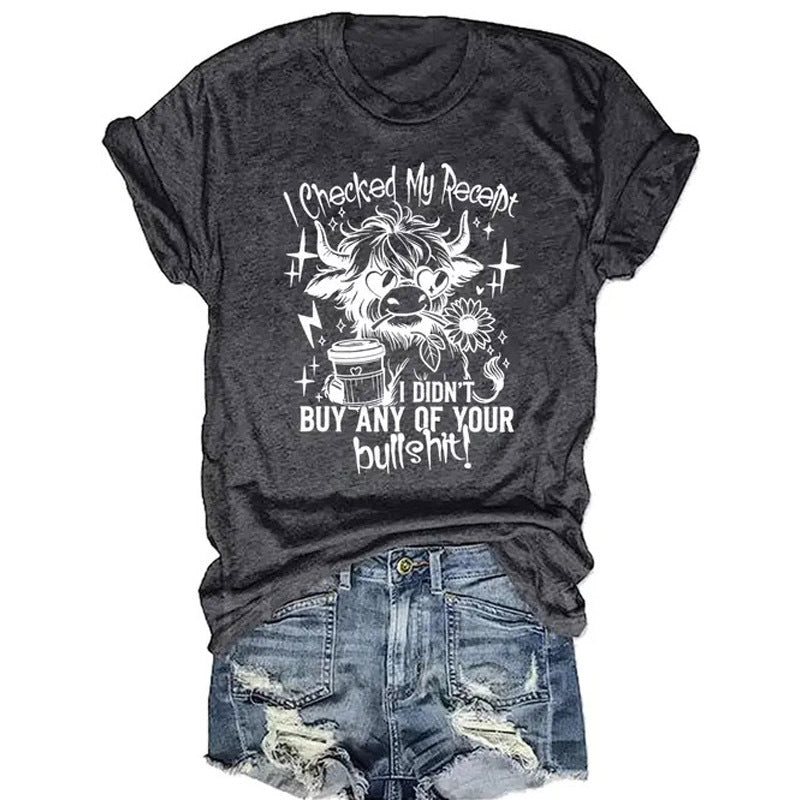I Checked My Receipt I Didn't Buy Any of Your Bullshit Women Short Sleeve T-Shirt Tees Tops