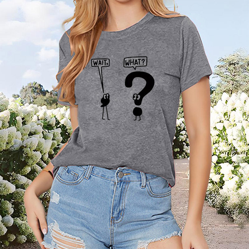 Wait, What? Women Crew Neck Mark Dialogue Pattern Tees Shirt Tops