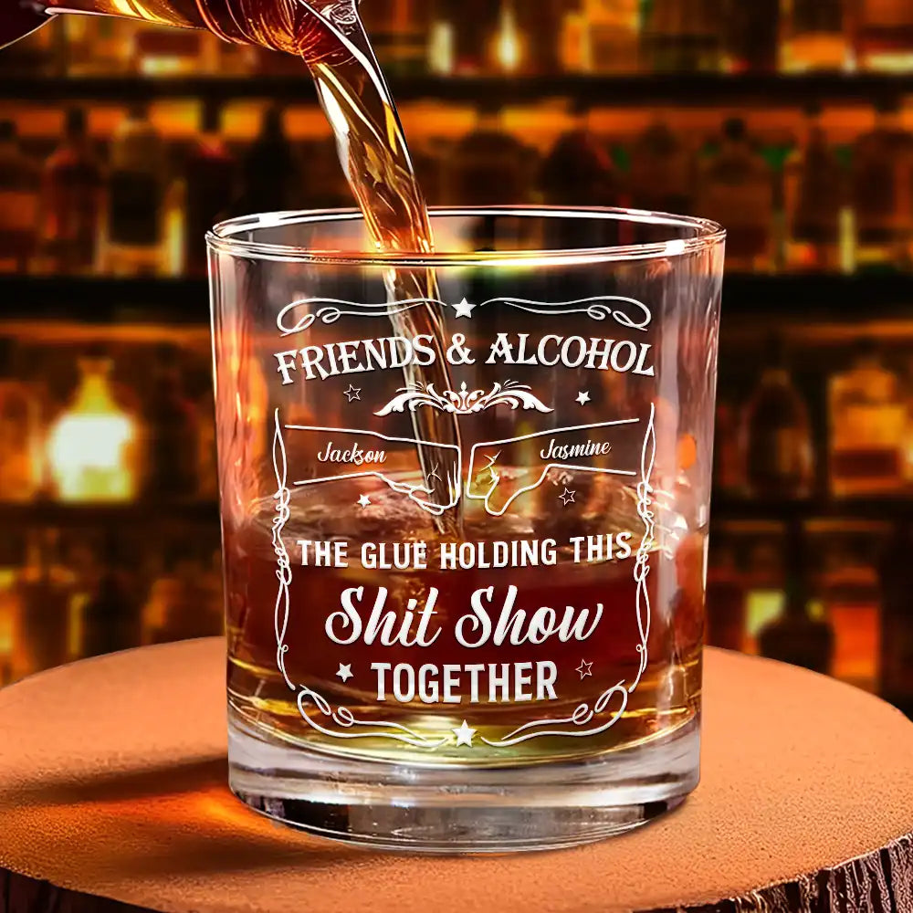 Friends & Alcohol The Glue Holding This Together - Personalized Whiskey Glass