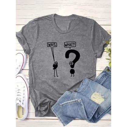 Wait, What? Women Crew Neck Mark Dialogue Pattern Tees Shirt Tops