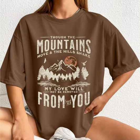 Though The Mountains Move & The Hills Shake My Love Will Not Removed Prints Women's T-shirt Tops Tees