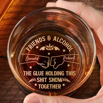 Friends & Alcohol The Glue Holding This Together - Personalized Engraved Whiskey Glass