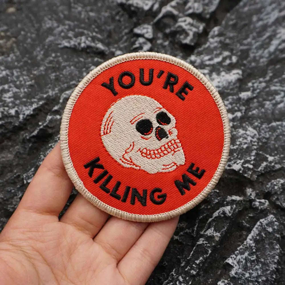 YOU'RE KILLING ME Embroidered Patch Iron-On Sewing Clothes Patches Applique