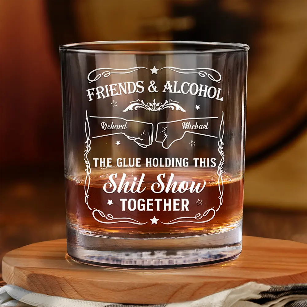 Friends & Alcohol The Glue Holding This Together - Personalized Whiskey Glass