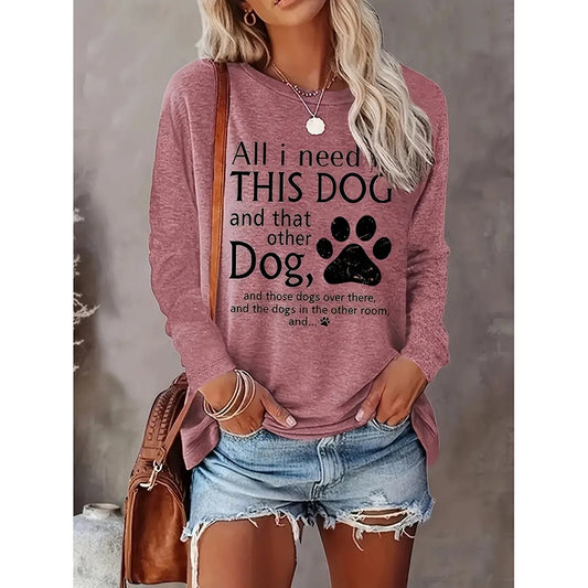 All I Need is This Dog Paw Pet Lover Women Shirts Pullover Long Sleeve Tee Tops