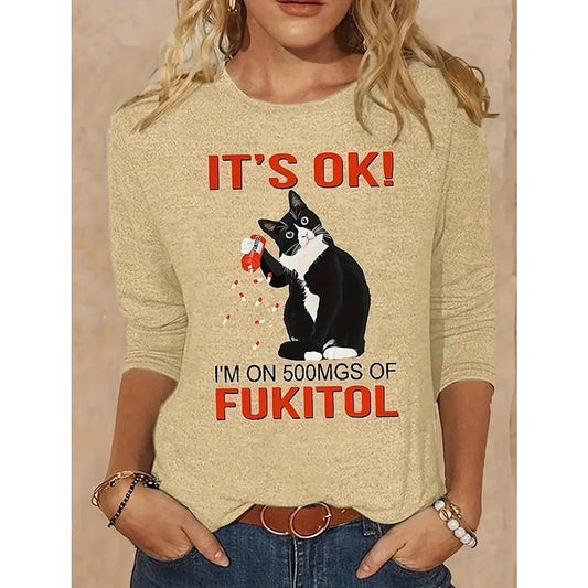 It's Ok Cat I'm On 500MGS Of Fukitol Women Funny Long Sleeve Tee Tops T-shirt
